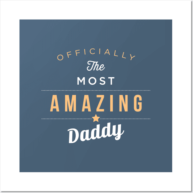 Officially The Most Amazing Daddy Wall Art by skinnyrepublic